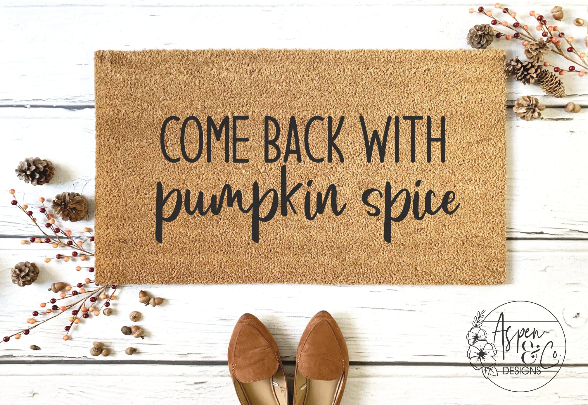 Come Back With Pumpkin Spice Doormat