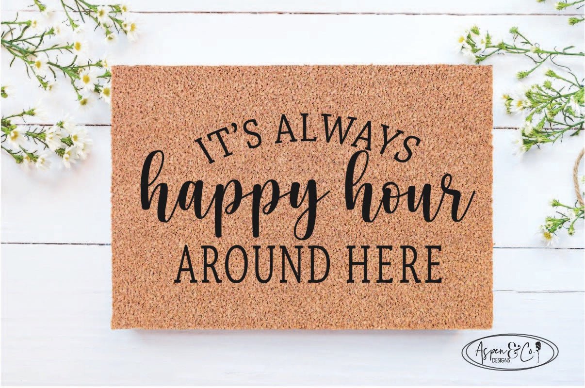 Happy Hour Around Here Doormat - Aspen & Co Designs