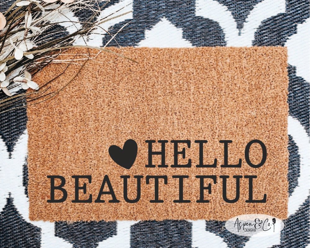 Hello Beautiful Doormat - Aspen & Co Designs