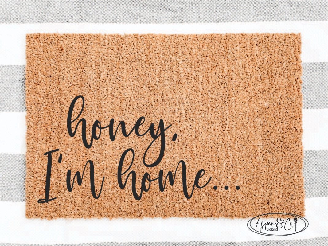 Honey, I’m Home Doormat - Aspen & Co Designs