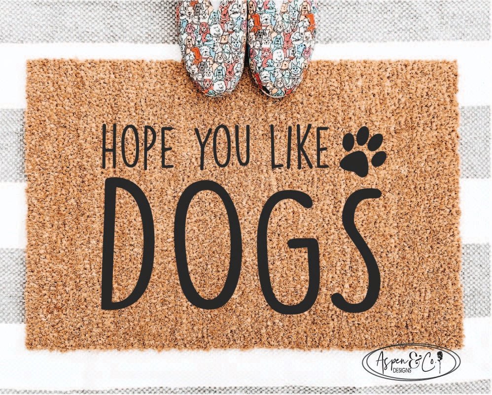 Hope You Like Dogs Doormat - Aspen & Co Designs