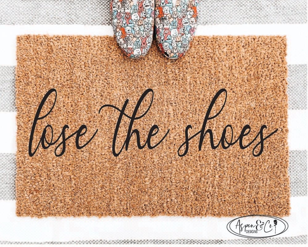 Lose The Shoes Doormat - Aspen & Co Designs