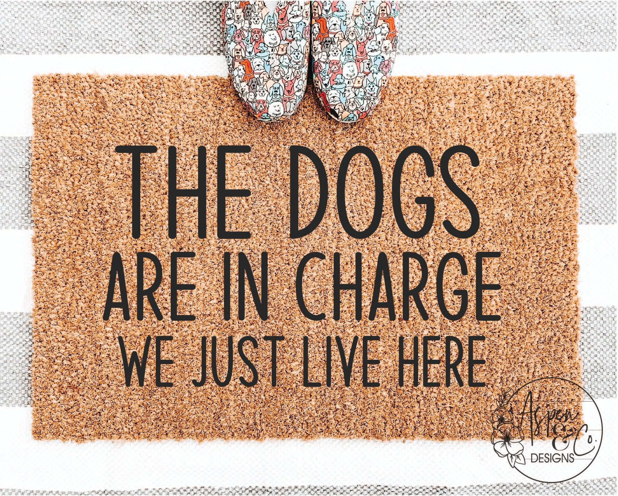 The Dogs Are In Charge Doormat - Aspen & Co Designs